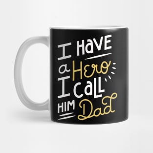 I Have a Hero i Call Him Dad T-Shirt Mug